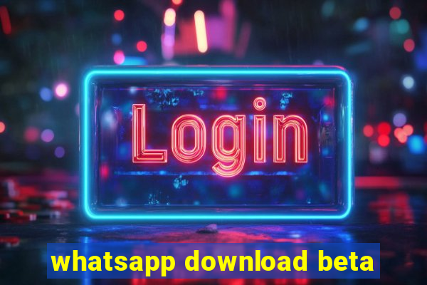 whatsapp download beta